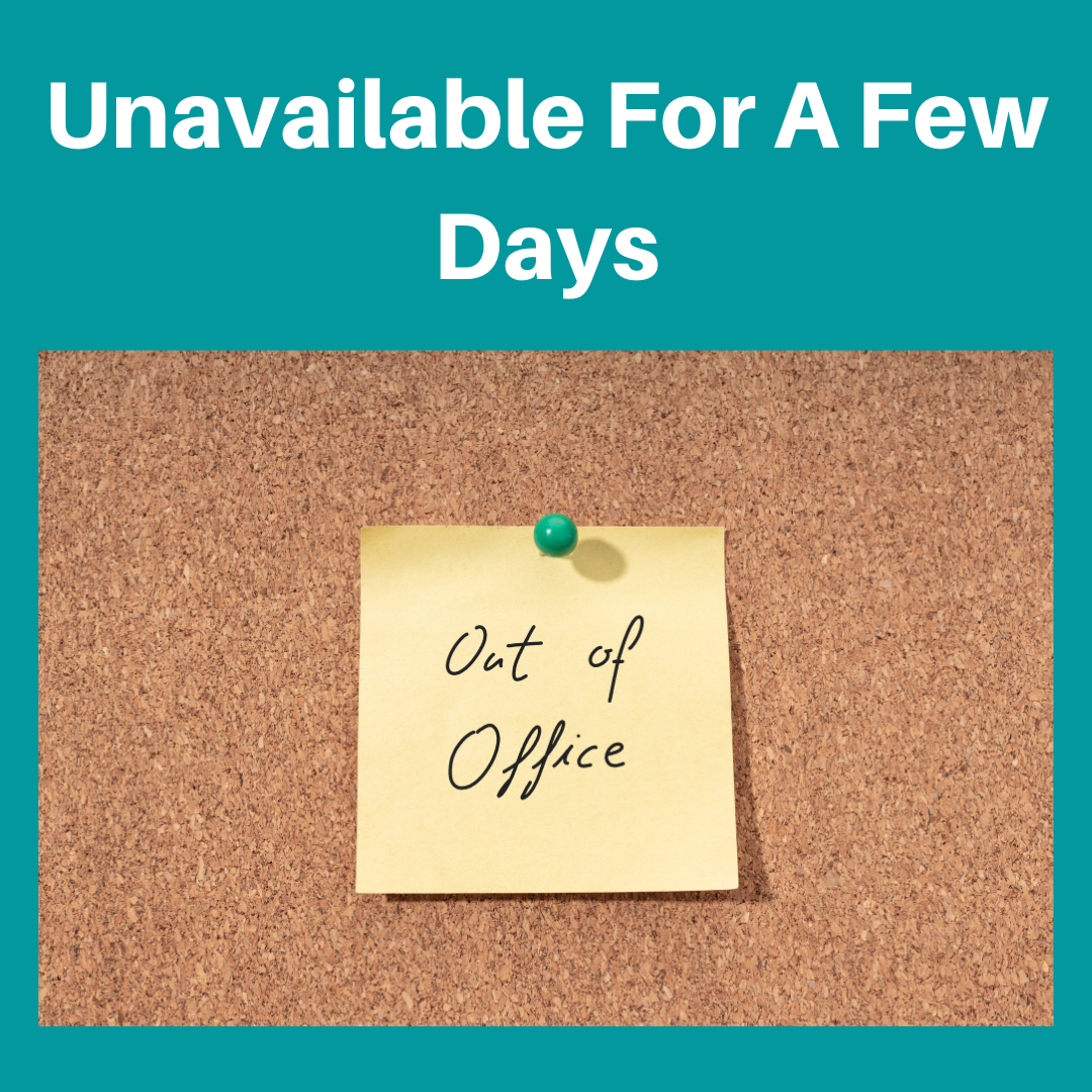 Unavailable%20For%20A%20Few%20Days%20(1).png